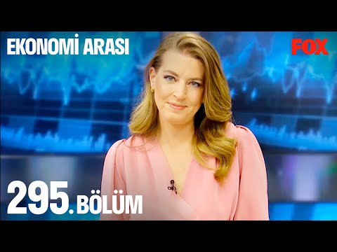 Ekonomi Arası 295. Bölüm