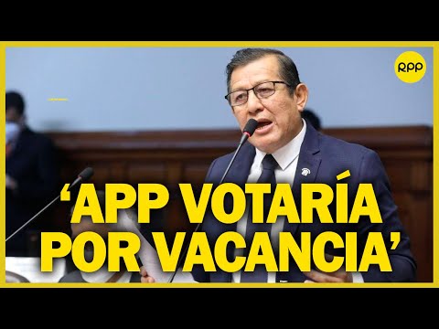 Eduardo Salhuana sobre vacancia: “Dada las circunstancias, APP votaría unánimemente a favor”