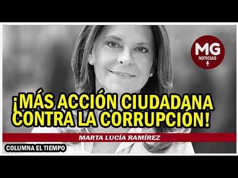 MÁS ACCIÓN CIUDADANA CONTRA LA CORRUPCIÓN  Columna Marta Lucía Ramirez