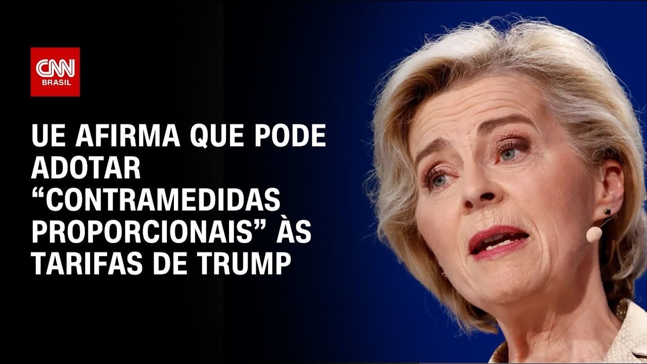 UE diz que pode adotar “contramedidas proporcionais” às tarifas de Donald Trump | AGORA CNN