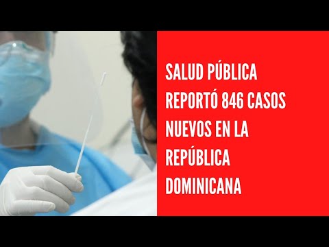 Salud pública reportó 846 casos nuevos en el boletín 614 de la República Dominicana