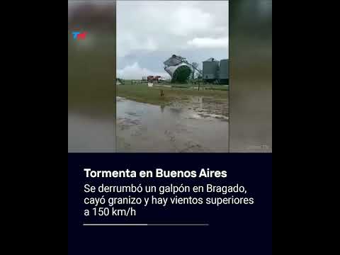 Tormenta en Buenos Aires: Se derrumbó un galpón en Bragado, cayó granizo y hubo vientos de 150km/h