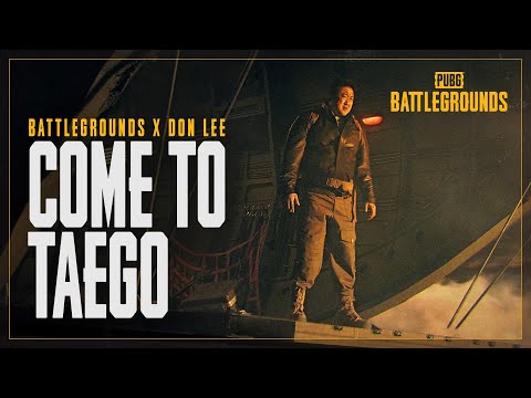 BATTLEGROUNDS X DON LEE:「Come to TAEGO」┃PUBG