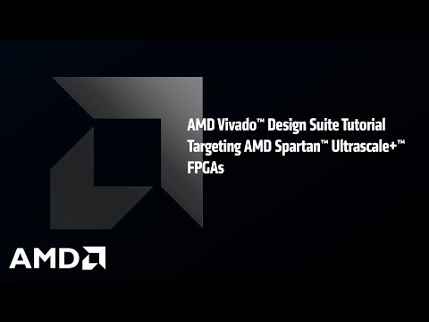 AMD Vivado™ Design Suite Tutorial Targeting AMD Spartan™ Ultrascale+™ FPGAs