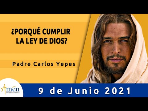 Evangelio De Hoy Miércoles 9 Junio 2021 l Padre Carlos Yepes
