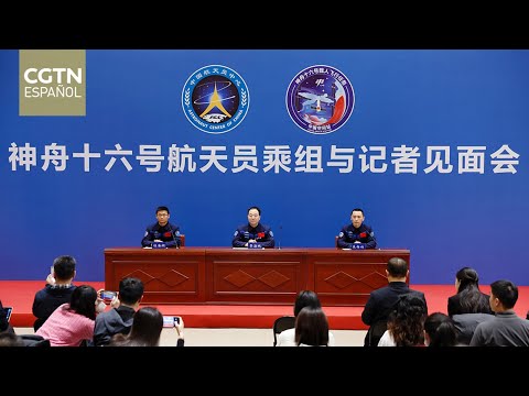 La tripulación de la Shenzhou-16 comparte por primera vez su experiencia con la prensa