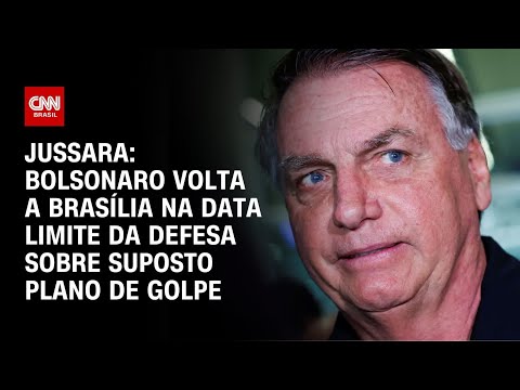 ​Jussara: Bolsonaro volta a Brasília na data limite da defesa sobre suposto plano de golpe | BASTIDOR