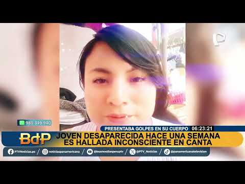 Mujer desaparecida en Los Olivos es hallada golpeada en Canta