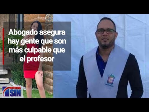 Abogado asegura hay gente que son más culpable que el profesor