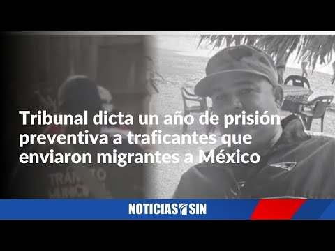 Prisión a traficantes enviaron migrantes a México