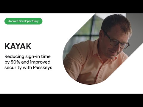 Android Developer Story: KAYAK reduced sign-in time by 50% and improved security with passkeys