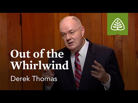 Out of the Whirlwind: The Book of Job with Derek Thomas