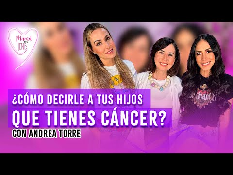 ANDREA TORRE: ¿Cómo decirle a tus hijos que tienes CÁNCER? II Mamá Con Tenis