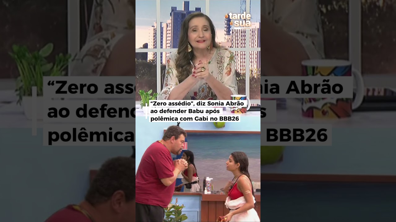 “Zero assédio”, diz Sonia Abrão ao defender Babu após polêmica com Gabi no BBB26