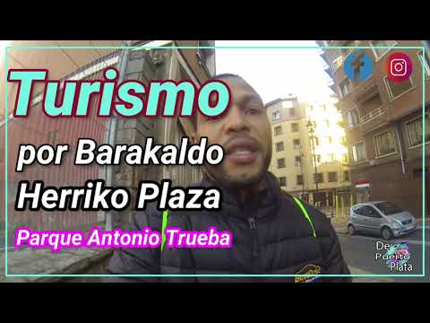 Turismo por Barakaldo "Parque Trueba, Herriko Plaza, Los Fueros y Mas"