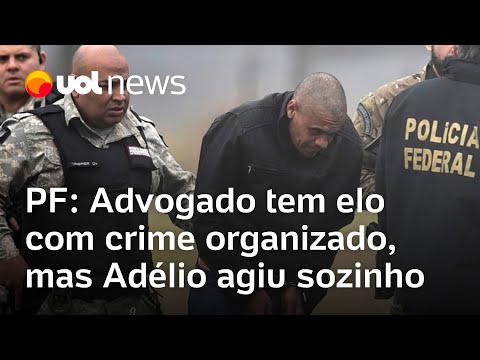 Caso Adélio: Advogado tem elo com crime organizado, mas Adélio Bispo agiu sozinho, conclui PF