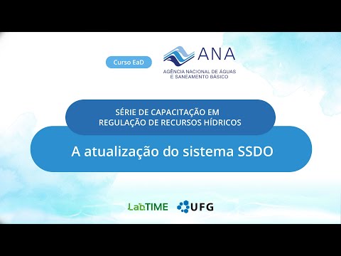 Série de Capacitação em Regulação de Recursos Hídricos (SSDO)3 - A atualização do sistema SSDO