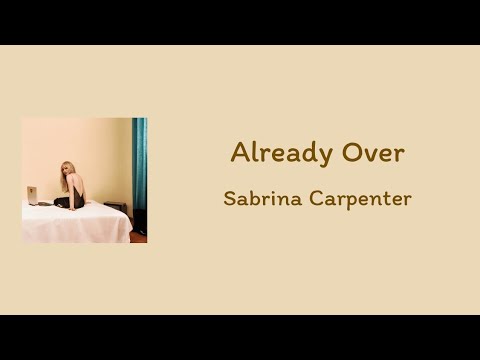 Sabrina Carpenter - Already Over || lyrics