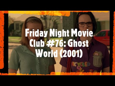 Friday Night Movie Club #76: Ghost World (2001)