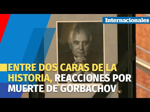 Entre dos caras de la historia, reacciones por muerte de Gorbachov