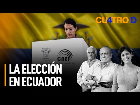 La elección en Ecuador | Cuatro D