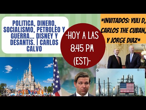 POLITICA, DINERO, SOCIALISMO, PETROLEO Y GUERRA... DISNEY Y DESANTIS. | Carlos Calvo
