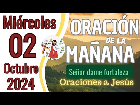 Oración de la Mañana del día de hoy Miércoles 02 de Octubre 2024