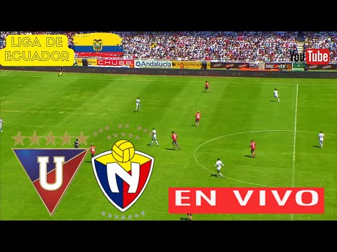 LIGA DE QUITO VS EL NACIONAL EN VIVO Ecuador, Liga Pro - Segunda Fase FECHA22 GRANEGA