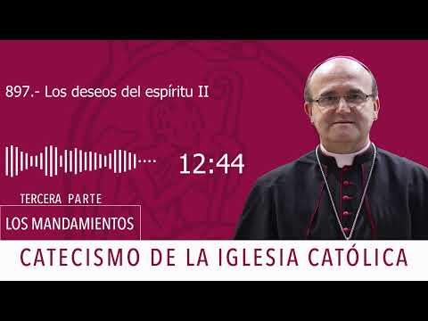 Catecismo 2541-2543. Los deseos del espíritu