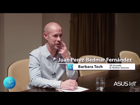 ASUS AIoT Podcast EP.10 Barbara Tech (Juan Perez-Bedmar FERNÁNDEZ, VP Growth & Partner Success)