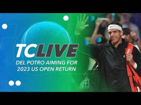 Del Potro Aiming For 2023 US Open Return | Tennis Channel Live