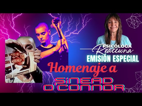 PSICOLOGA REACCIONA EMISIÓN ESPECIAL hOMENAJE A SINÉAD O'CONNOR