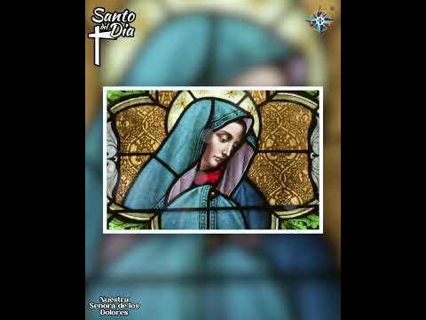Nuestra Señora de los Dolores.