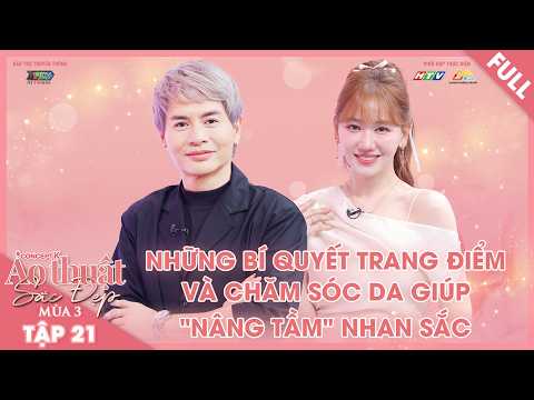 ATSĐ Mùa 3 - Tập 21 | Những bí quyết trang điểm và chăm sóc da giúp nâng hạng nhan sắc từ Hari Won
