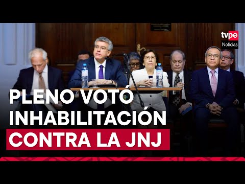 EN VIVO | Congreso debate y vota inhabilitación y destitución de los miembros de la JNJ
