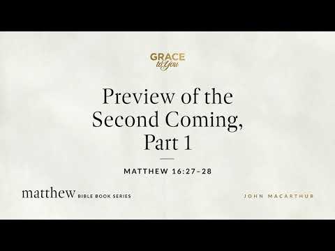 Preview of the Second Coming, Part 1 (Matthew 16:27–28) [Audio Only]