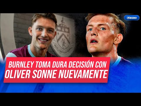 ¡SIGUE SIN JUGAR! Sonne VOLVIÓ a quedar fuera de lista con Burnley | Líbero