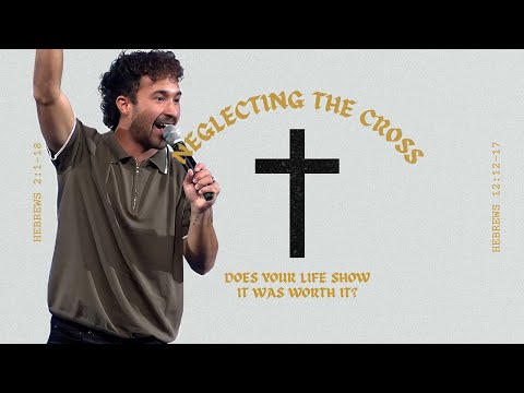 Neglecting the Cross | Tyler Villines | September 22, 2024