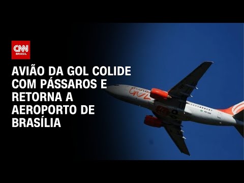 Avião da GOL colide com pássaros e retorna a Aeroporto de Brasília | AGORA CNN