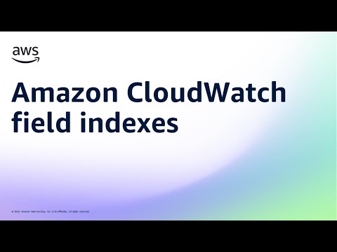 Amazon CloudWatch field indexes | Amazon Web Services