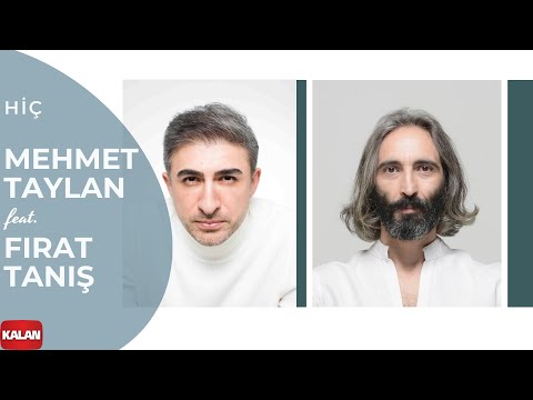 Mehmet Taylan feat. Fırat Tanış - Hiç I Ruzname - E.P. © 2022 Kalan Müzik