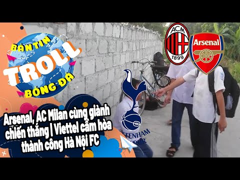 Bản Tin Troll Bóng Đá Ngày 30/10:Arsenal,AC Milan cùng giành chiến thắng | Viettel cầm hòa Hà Nội FC