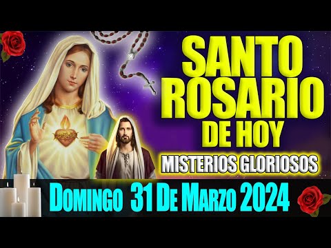 SANTO ROSARIO DE HOY DOMINGO 31 DE MARZO 2024  MISTERIOS GLORIOSOS  ROSARIO MI ORACION DIARIA