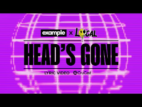 Local x Example - Head's Gone (Lyric Video)