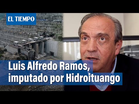 Fiscali?a imputo? a Luis Alfredo Ramos por vicios en contrato de Hidroituango | El Tiempo