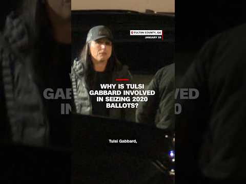 Why is Tulsi Gabbard involved in seizing 2020 ballots?