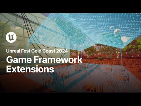 Game Framework Extensions: Four Deep Dives in Forty Minutes | Unreal Fest Gold Coast 2024