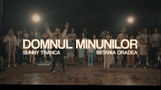 Domnul Minunilor - Sunny Tranca & Betania Oradea