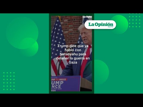 La matanza tiene que parar: Trump le pidió a Netanyahu poner fin a la guerra | La Opinión