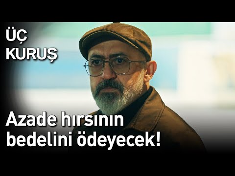 Üç Kuruş | Azade Hırsının Bedelini Ödeyecek!